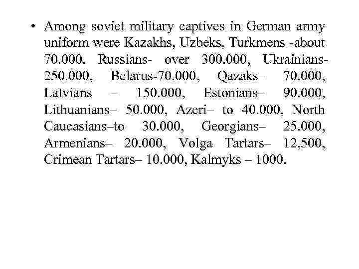  • Among soviet military captives in German army uniform were Kazakhs, Uzbeks, Turkmens