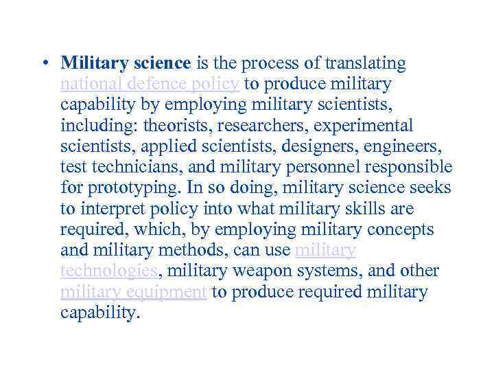  • Military science is the process of translating national defence policy to produce