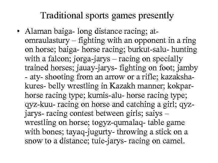 Traditional sports games presently • Alaman baiga- long distance racing; atomraulastury – fighting with