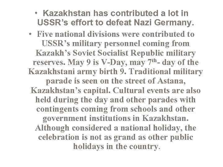  • Kazakhstan has contributed a lot in USSR’s effort to defeat Nazi Germany.