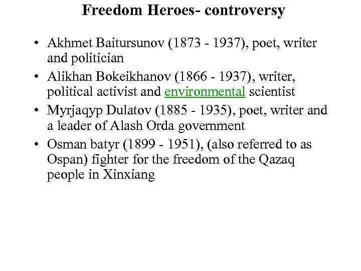 Freedom Heroes- controversy • Akhmet Baitursunov (1873 - 1937), poet, writer and politician •