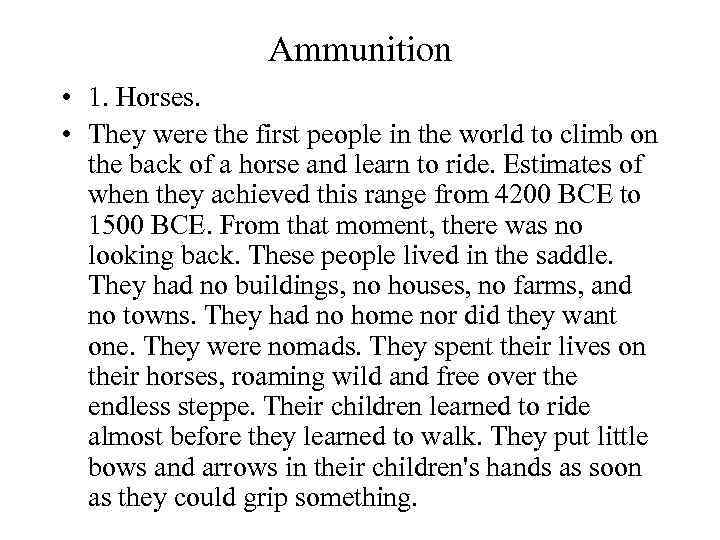 Ammunition • 1. Horses. • They were the first people in the world to