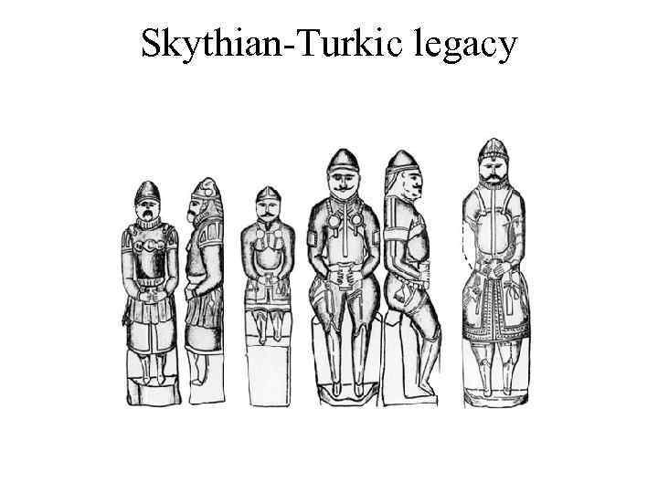 Skythian-Turkic legacy 