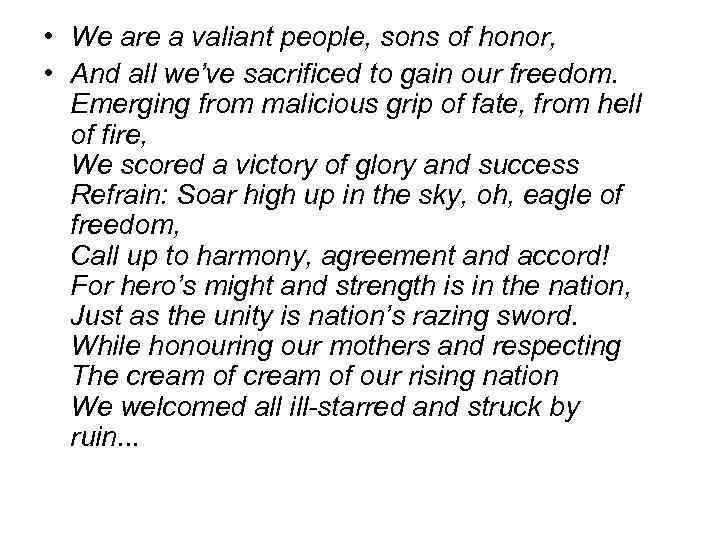  • We are a valiant people, sons of honor, • And all we’ve