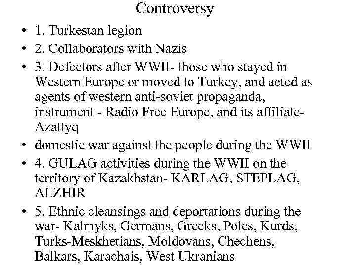 Controversy • 1. Turkestan legion • 2. Collaborators with Nazis • 3. Defectors after