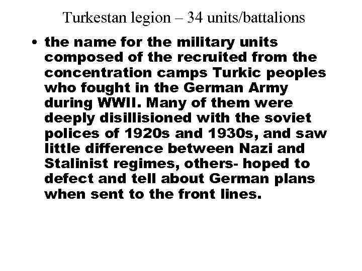 Turkestan legion – 34 units/battalions • the name for the military units composed of