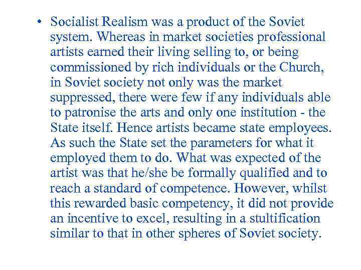  • Socialist Realism was a product of the Soviet system. Whereas in market