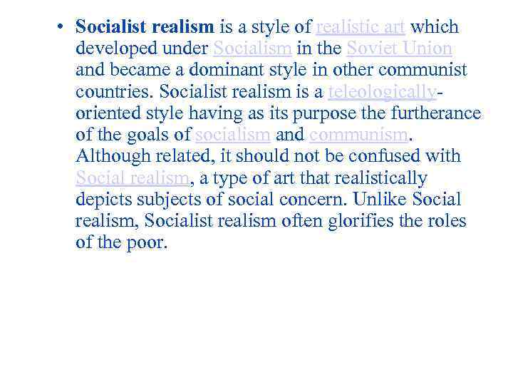  • Socialist realism is a style of realistic art which developed under Socialism