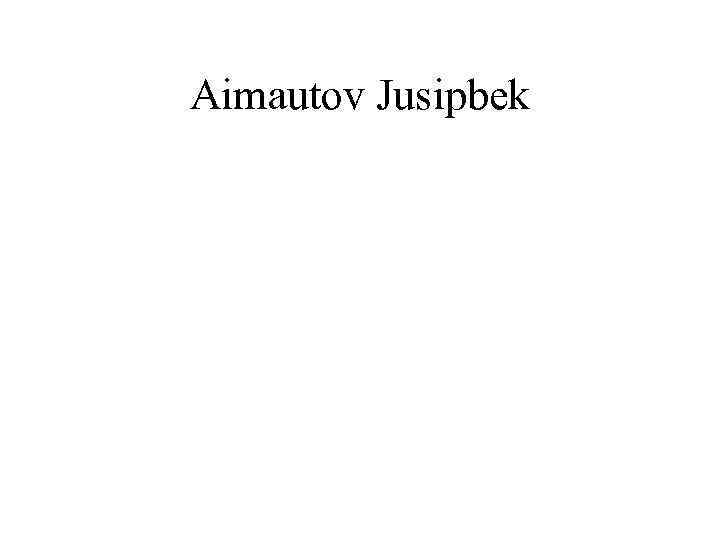 Aimautov Jusipbek 