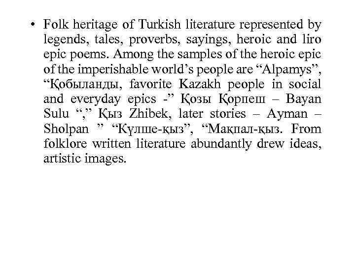  • Folk heritage of Turkish literature represented by legends, tales, proverbs, sayings, heroic