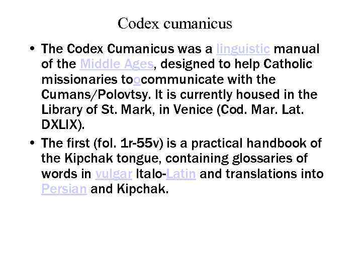 Codex cumanicus • The Codex Cumanicus was a linguistic manual of the Middle Ages,