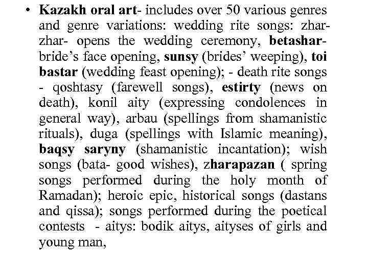  • Kazakh oral art- includes over 50 various genres and genre variations: wedding