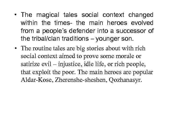  • The magical tales social context changed within the times- the main heroes