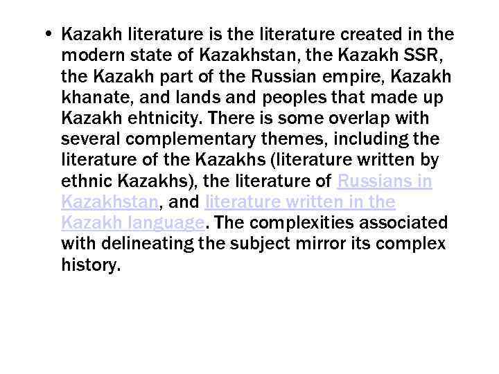  • Kazakh literature is the literature created in the modern state of Kazakhstan,