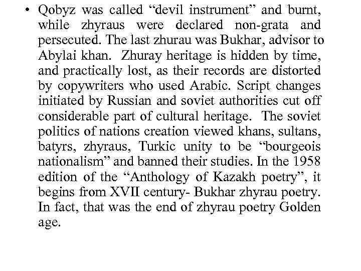  • Qobyz was called “devil instrument” and burnt, while zhyraus were declared non-grata