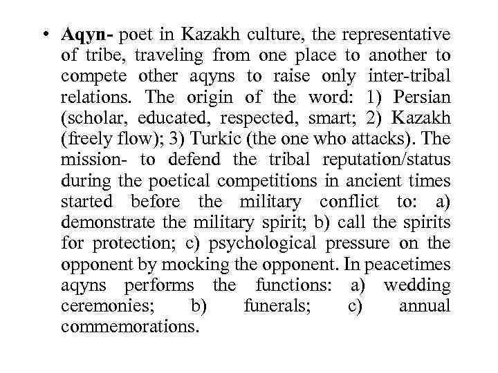  • Aqyn- poet in Kazakh culture, the representative of tribe, traveling from one