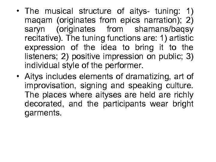  • The musical structure of aitys- tuning: 1) maqam (originates from epics narration);