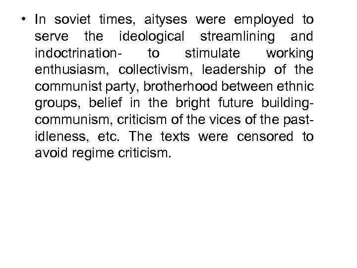  • In soviet times, aityses were employed to serve the ideological streamlining and