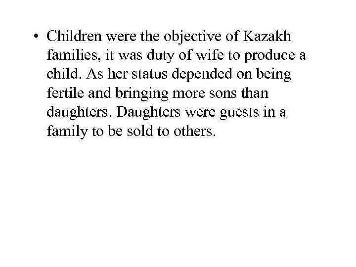  • Children were the objective of Kazakh families, it was duty of wife