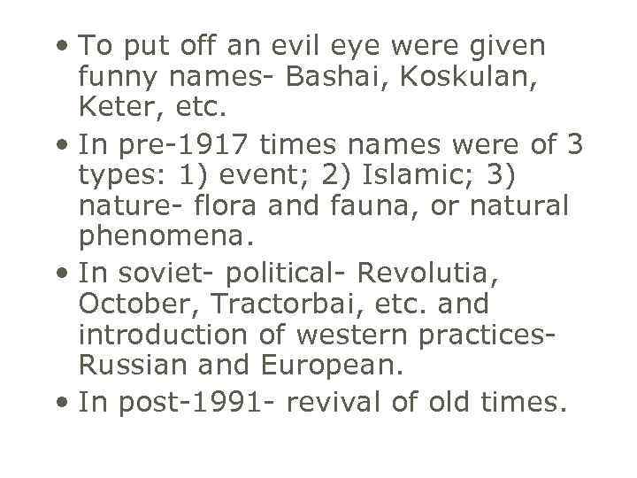  • To put off an evil eye were given funny names- Bashai, Koskulan,