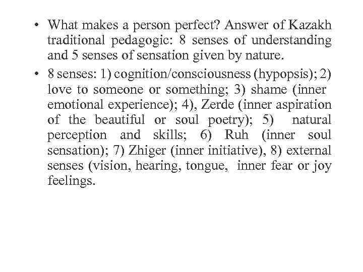  • What makes a person perfect? Answer of Kazakh traditional pedagogic: 8 senses