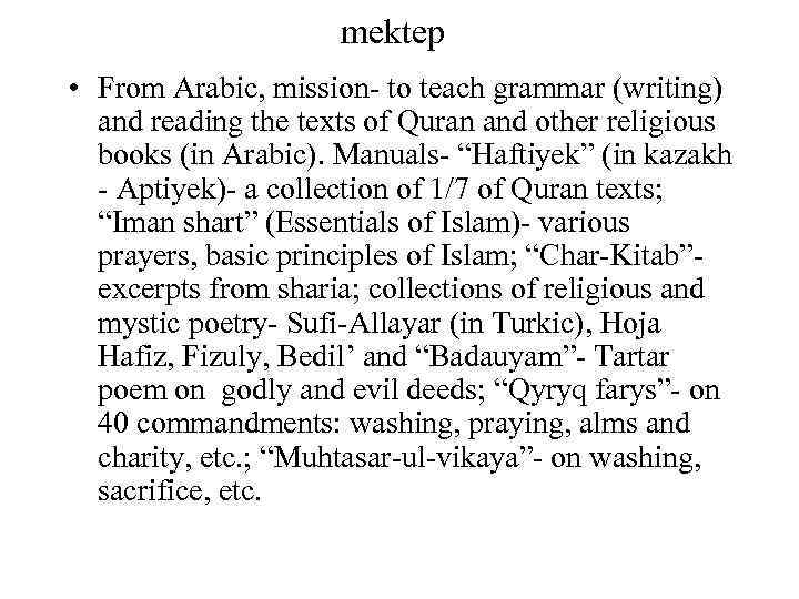 mektep • From Arabic, mission- to teach grammar (writing) and reading the texts of