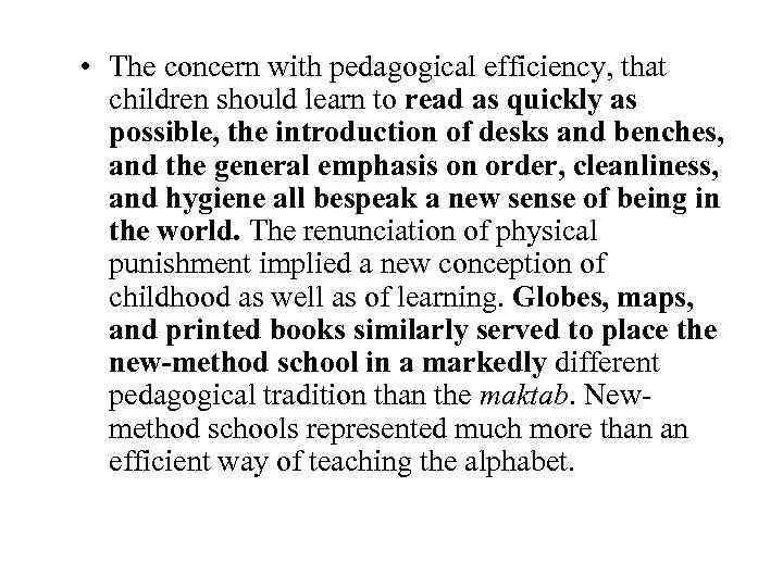  • The concern with pedagogical efficiency, that children should learn to read as