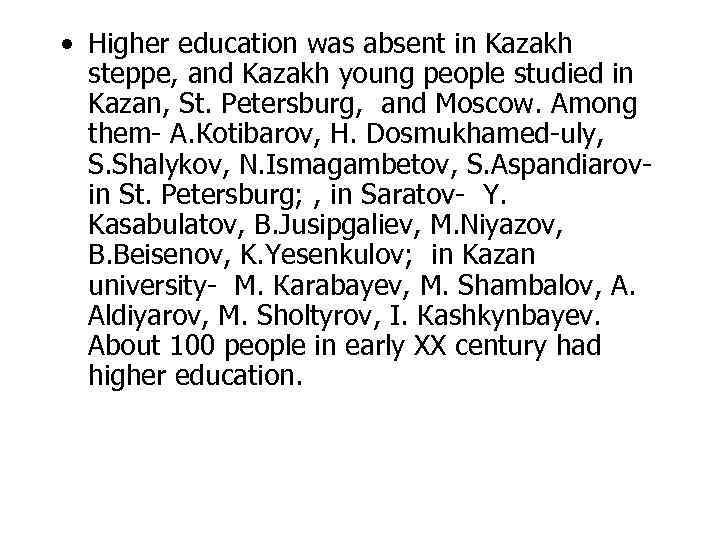  • Higher education was absent in Kazakh steppe, and Kazakh young people studied