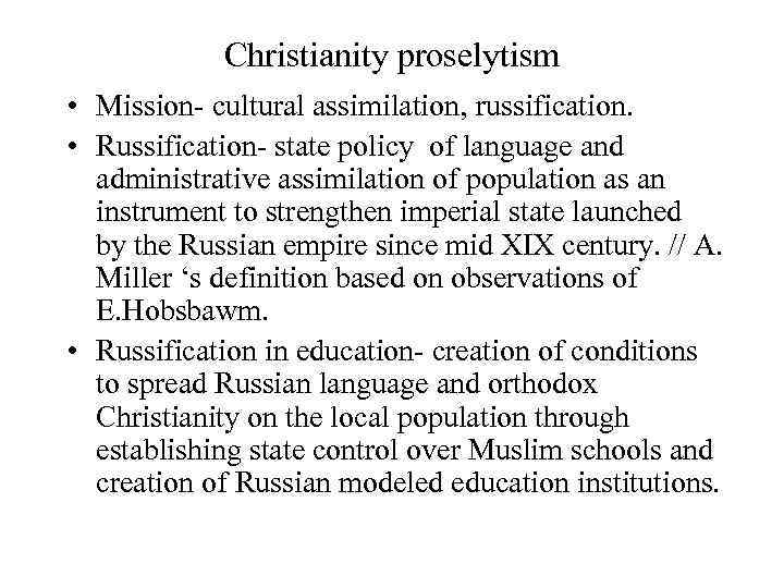 Christianity proselytism • Mission- cultural assimilation, russification. • Russification- state policy of language and