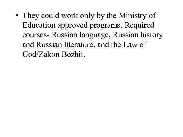  • They could work only by the Ministry of Education approved programs. Required