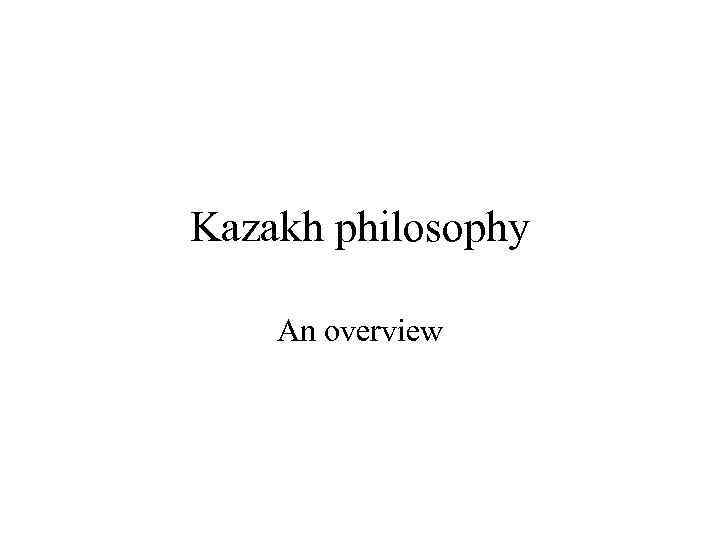 Kazakh philosophy An overview 