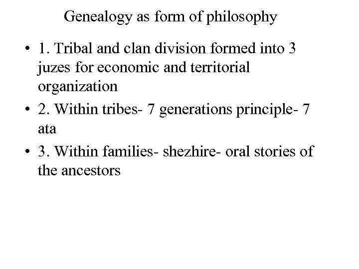Genealogy as form of philosophy • 1. Tribal and clan division formed into 3