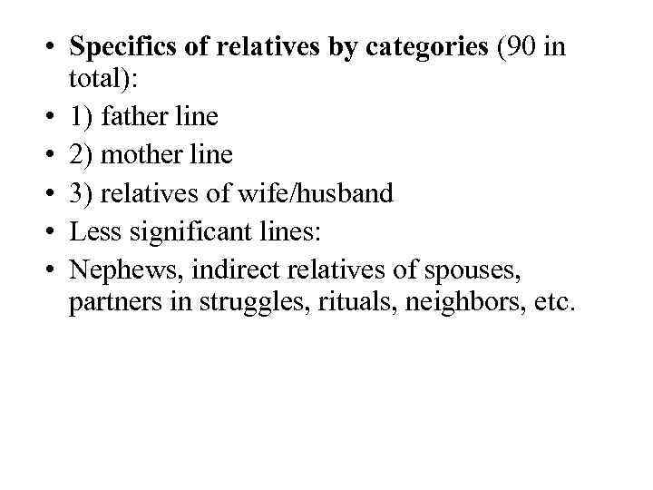  • Specifics of relatives by categories (90 in total): • 1) father line