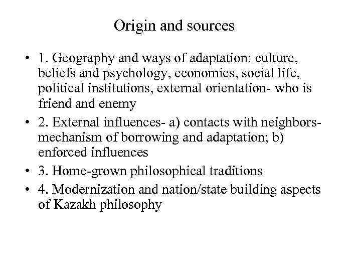 Origin and sources • 1. Geography and ways of adaptation: culture, beliefs and psychology,