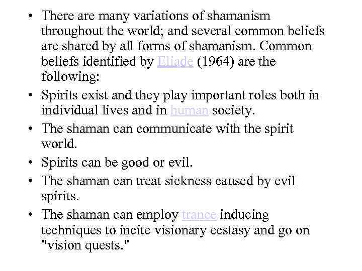  • There are many variations of shamanism throughout the world; and several common