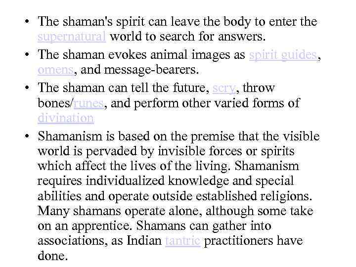  • The shaman's spirit can leave the body to enter the supernatural world