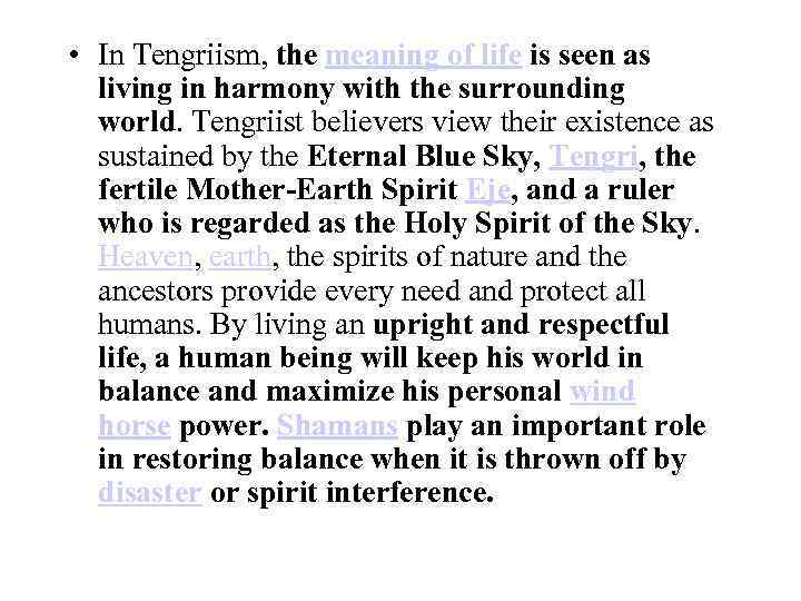  • In Tengriism, the meaning of life is seen as living in harmony