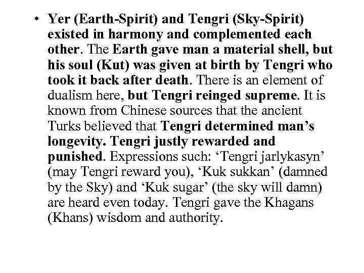  • Yer (Earth-Spirit) and Tengri (Sky-Spirit) existed in harmony and complemented each other.