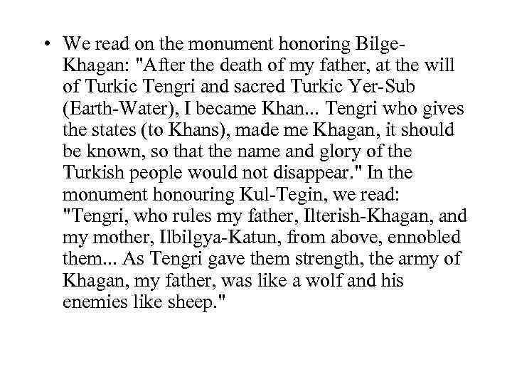  • We read on the monument honoring Bilge. Khagan: 
