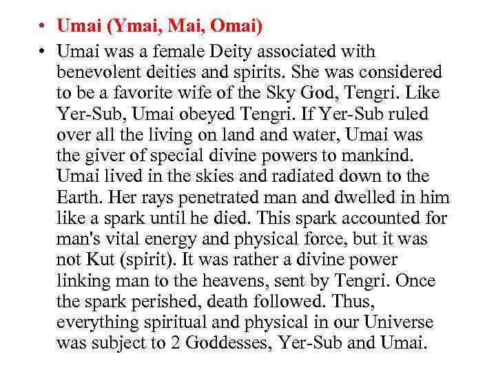  • Umai (Ymai, Mai, Omai) • Umai was a female Deity associated with