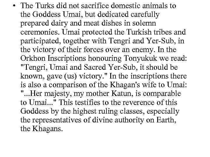  • The Turks did not sacrifice domestic animals to the Goddess Umai, but