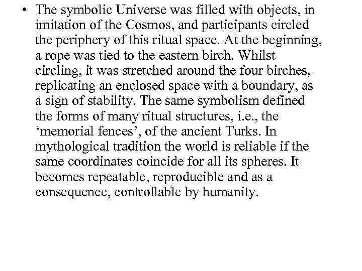  • The symbolic Universe was filled with objects, in imitation of the Cosmos,