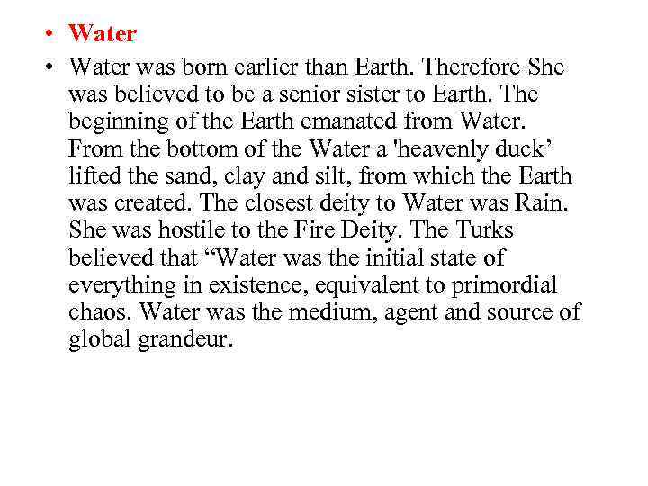  • Water was born earlier than Earth. Therefore She was believed to be