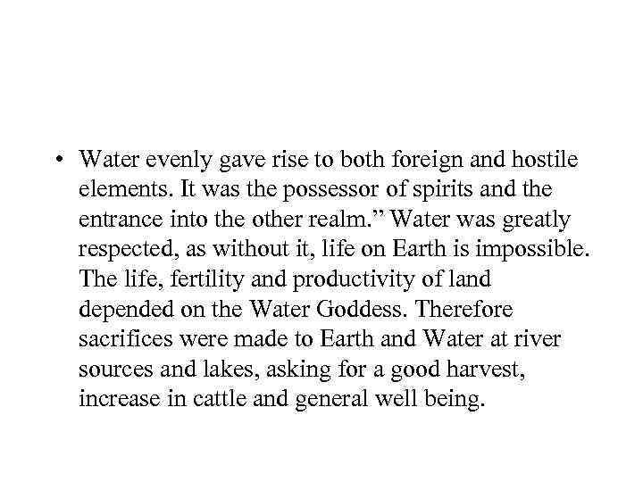  • Water evenly gave rise to both foreign and hostile elements. It was