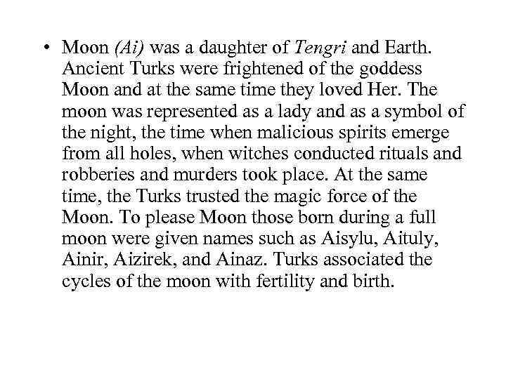  • Moon (Ai) was a daughter of Tengri and Earth. Ancient Turks were