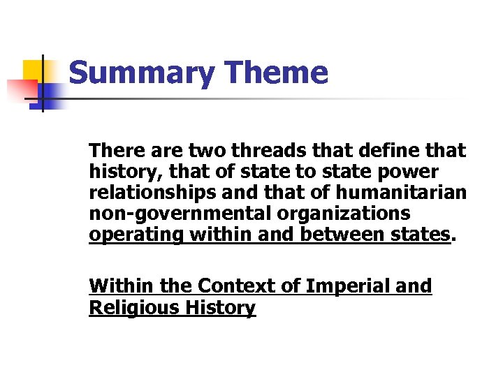 Summary Theme There are two threads that define that history, that of state to