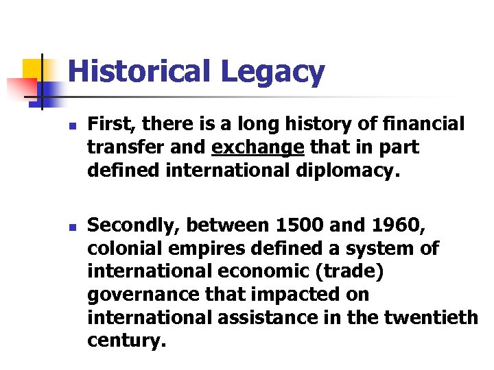 Historical Legacy n n First, there is a long history of financial transfer and