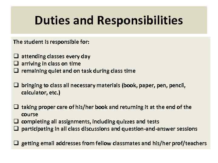 Duties and Responsibilities The student is responsible for: q attending classes every day q