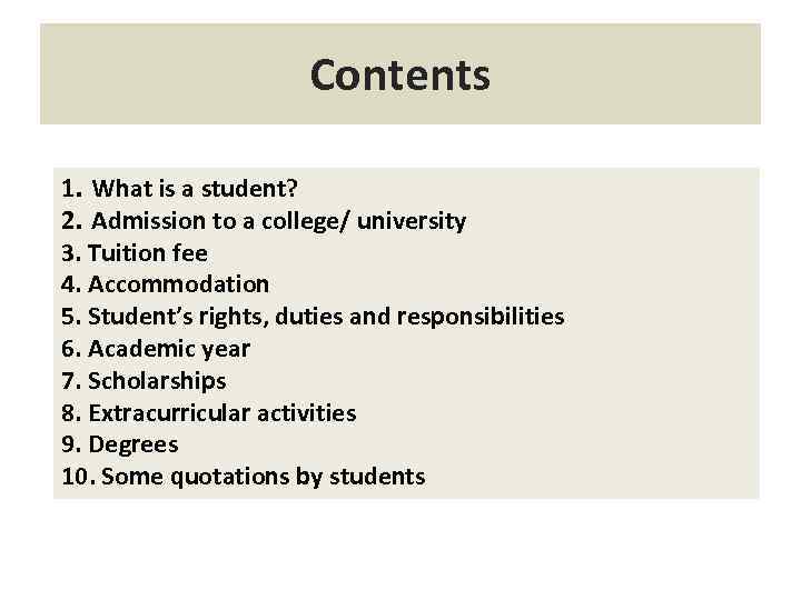 Contents 1. What is a student? 2. Admission to a college/ university 3. Tuition