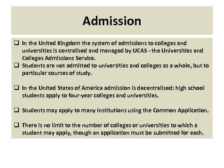Admission q In the United Kingdom the system of admissions to colleges and universities
